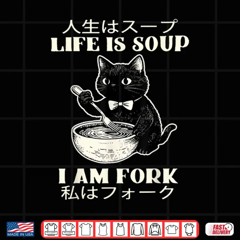 Design Life is Soup I Am Fork Cat Humor Meme Japanese Shirt