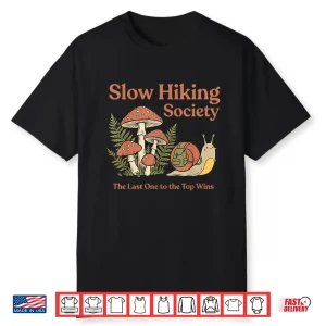 Slow Hiking Society The Last One To The Top Wins Snail Shirt