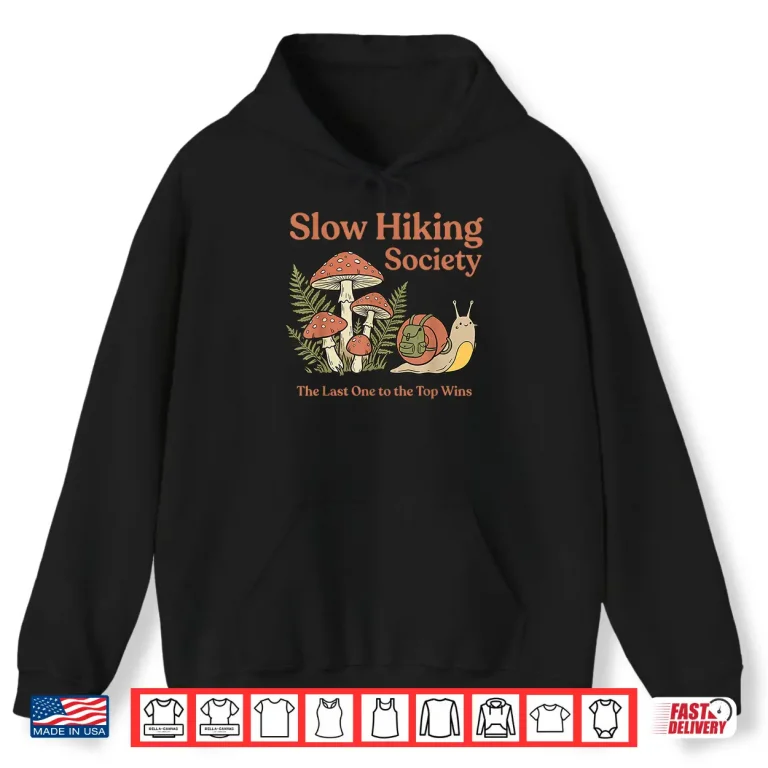 Hoodie Slow Hiking Society The Last One to The Top Wins Snail Shirt