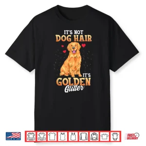 It’S Not Dog Hair It’S Golden Retriever Glitter Funny Dog Shirt