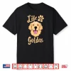 Life Is Golden Retriever Shirt Women Kids Dog Owner Gift Shirt