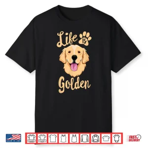 Life Is Golden Retriever Shirt Women Kids Dog Owner Gift Shirt