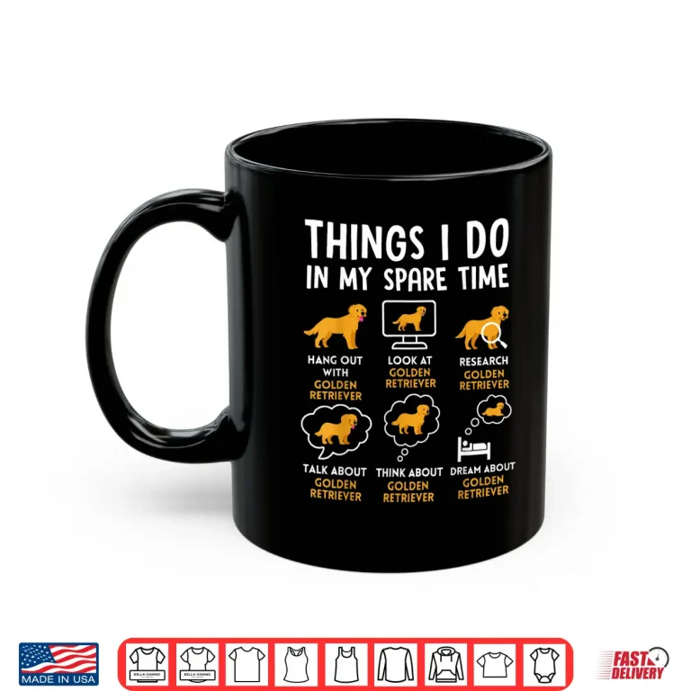 Mug Funny Golden Retriever Lover Humor Dog Owner Daily Routine Shirt