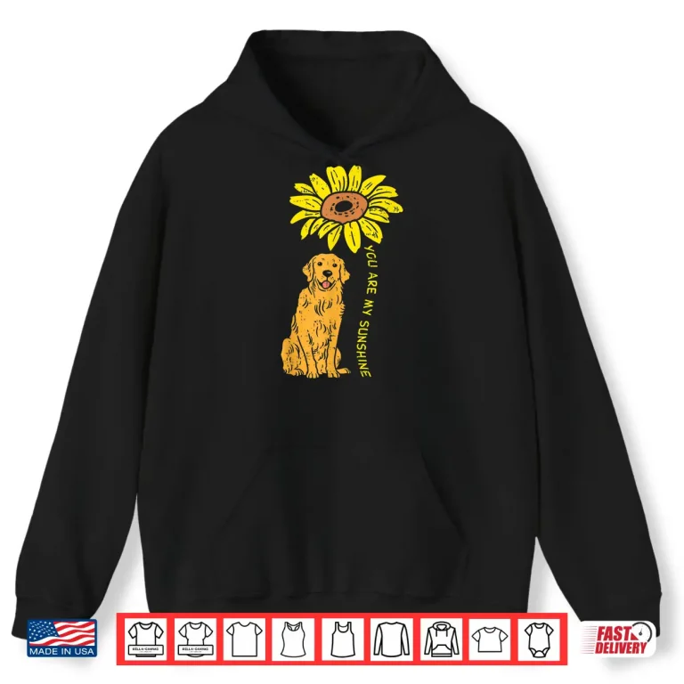 Hoodie Sunflower Sunshine Golden Retriever Pet Dog Girls Women Gift Shirt