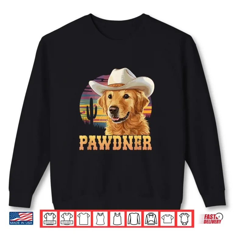 Sweatshirt Pawdner Cowboy Hat Western Golden Retriever Dog Mom Shirt