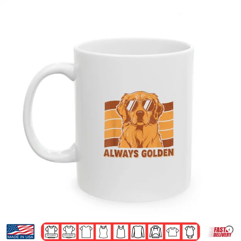 Mug Always Golden Retro Style Golden Retriever Dog Shirt