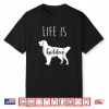 Golden Retriever Life Is Golden T Shirt