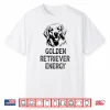Goldern Retriever Energy Shirt