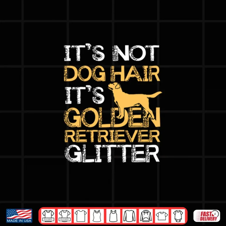 Design Its Not Dog Hair Golden Retriever Glitter Shirt