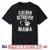 Golden Retriever Mama Gift Dog Owner Apparel Retrieving Mom Shirt