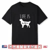 Life Is Golden Golden Retriever Shirt