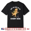Off To Say Hi To Every Dog Golden Retriever Shirt