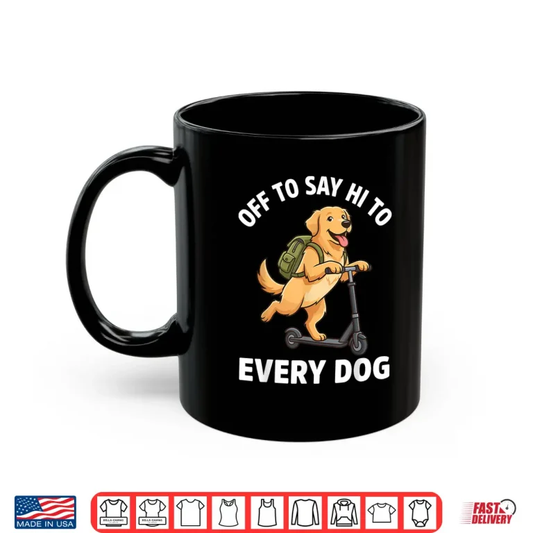 Mug Off To Say Hi To Every Dog Golden Retriever Shirt