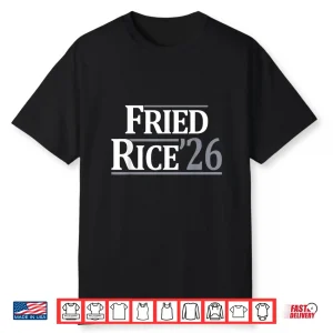 Fried Rice 26 Funny Fried Rice 26 Shirt