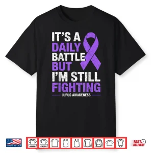 It’S A Daily Battle Lupus Fighter Awareness Survivor Warrior Shirt