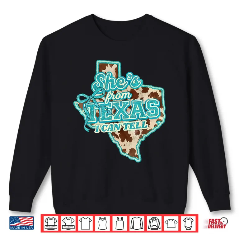 Sweatshirt Shes from Texas I Can Tell Retro Vintage Cowgirl Women Shirt