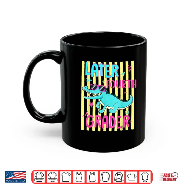 Mug See You Later 4th Grader Last Day School Teacher Alligator Shirt