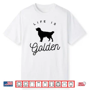 Life Is Golden Golden Retriever Lovers Professional Graphic Shirt