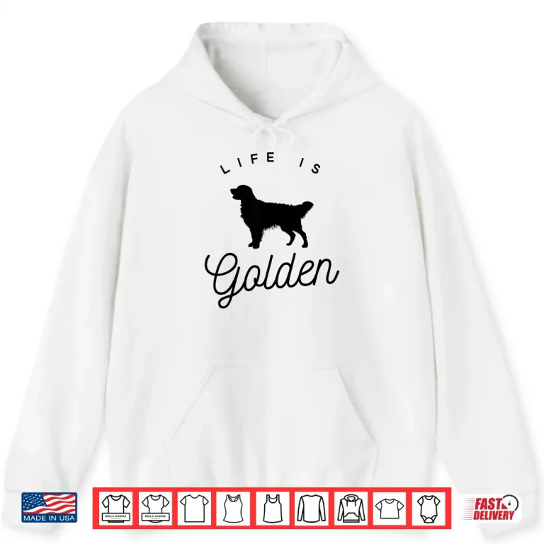 Hoodie Life Is Golden Golden Retriever Lovers Professional Graphic Shirt