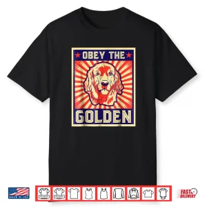 Obey The Golden Golden Retriever Owners Professional Identity Shirt