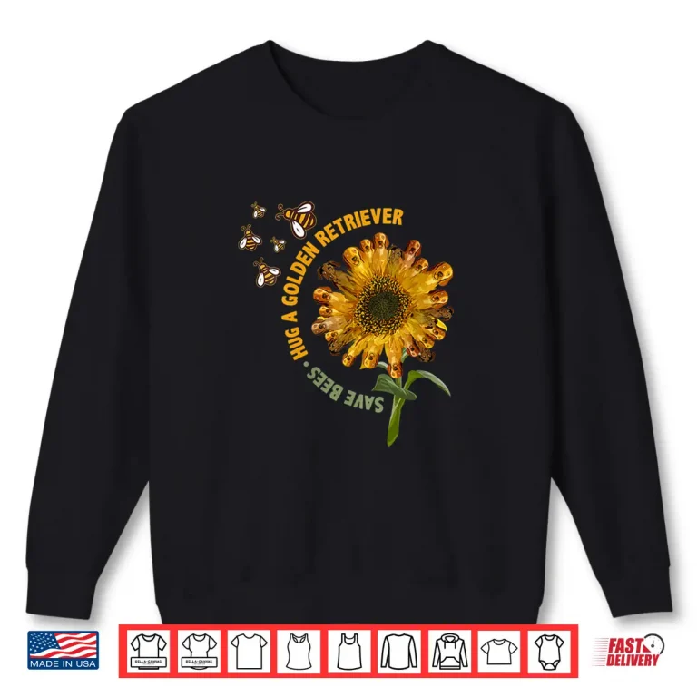 Sweatshirt Save The Bees Sunflower With Golden Retriever Petals Shirt