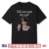 Did You Suck His Cock Beth Macintyre Shirt