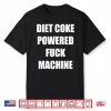 Diet Coke Powered Fck Machine Shirt