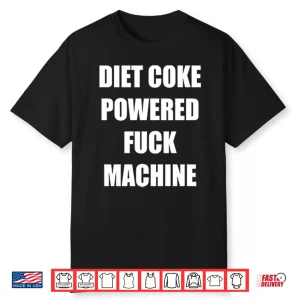 Diet Coke Powered Fck Machine Shirt