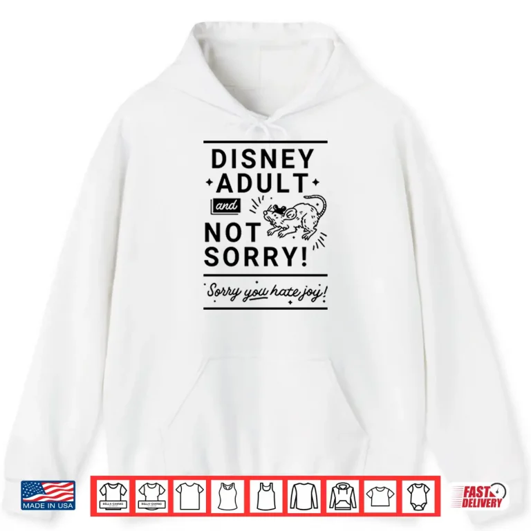 Hoodie Disney Adult And Not Sorry Sorry You Hate Joy Shirt