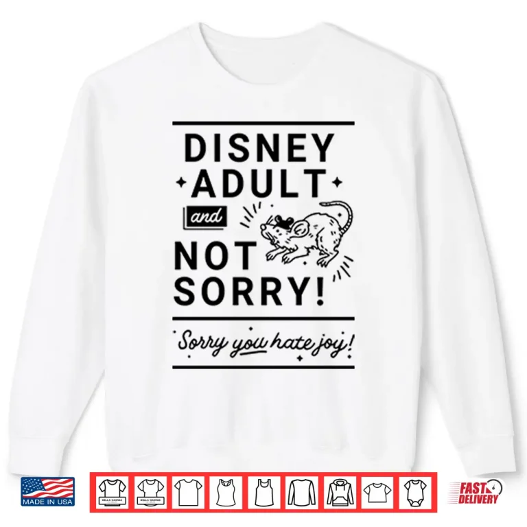 Sweatshirt Disney Adult And Not Sorry Sorry You Hate Joy Shirt