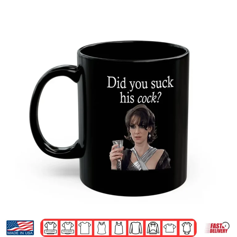 Mug Did You Suck His Cock Beth Macintyre Shirt