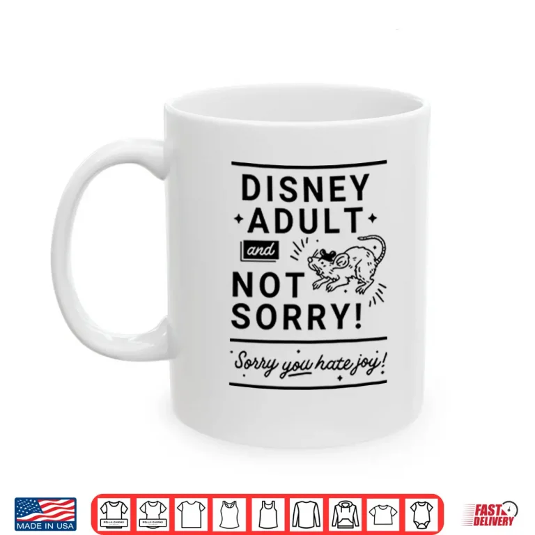 Mug Disney Adult And Not Sorry Sorry You Hate Joy Shirt