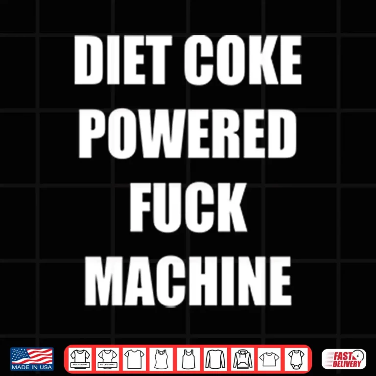 Design Diet Coke Powered Fck Machine Shirt