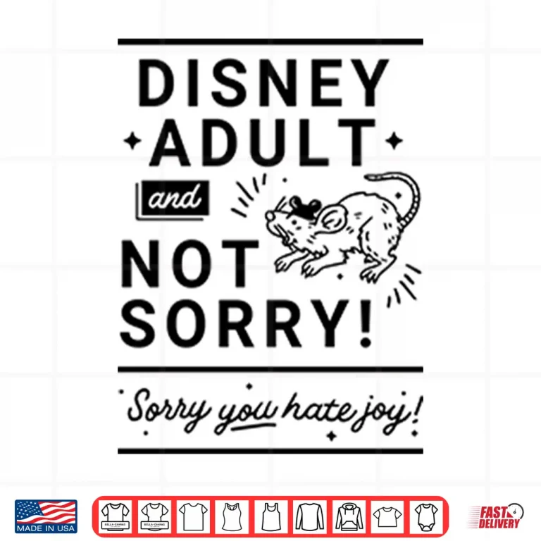 Design Disney Adult And Not Sorry Sorry You Hate Joy Shirt