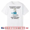 God Forbid I Commit A Little Tax Fraud While The Elites Eat Children Shirt