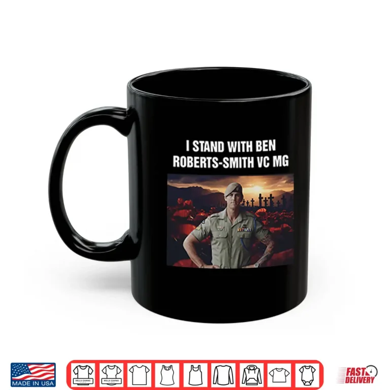Mug I Stand With Ben Roberts Smith VC MG Shirt