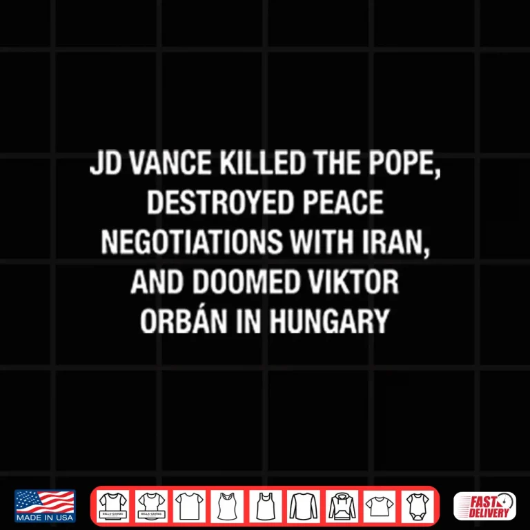 Design JD Vance Killed The Pope Destroyed Peace Negotiations With Iran Shirt