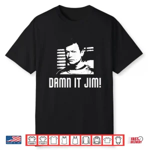 Damn It Jim Shirt
