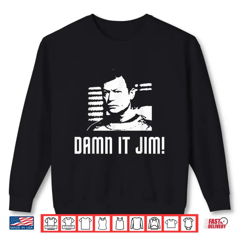 Sweatshirt Damn It Jim Shirt