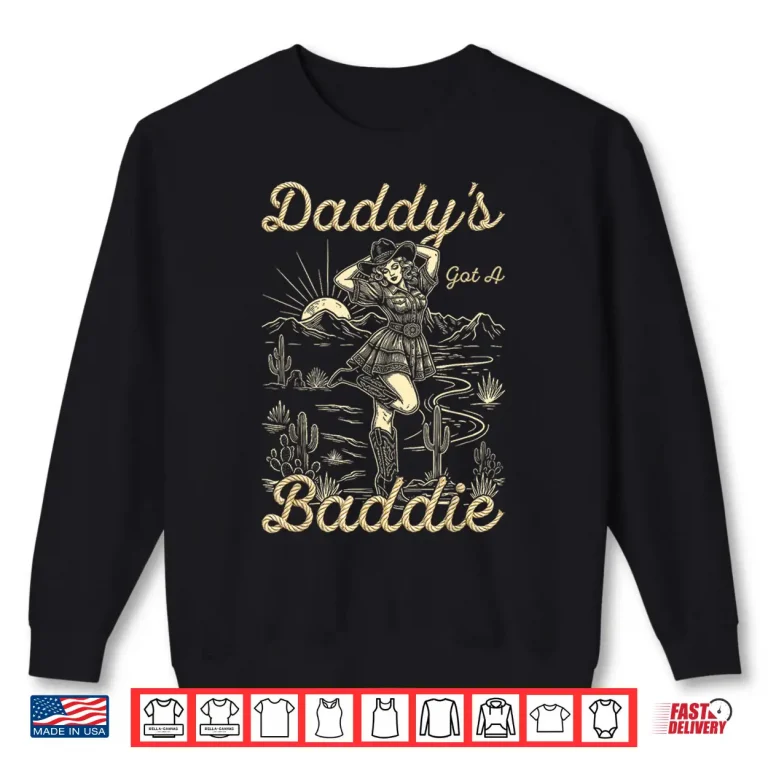 Sweatshirt Daddys Got A Baddie Funny Vintage Cowgirl Shirt