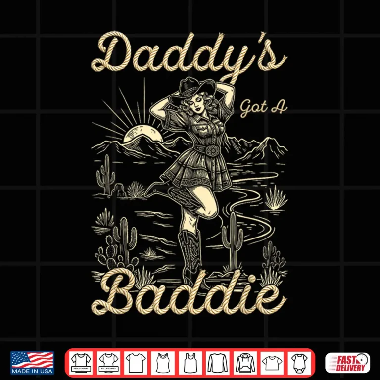 Design Daddys Got A Baddie Funny Vintage Cowgirl Shirt