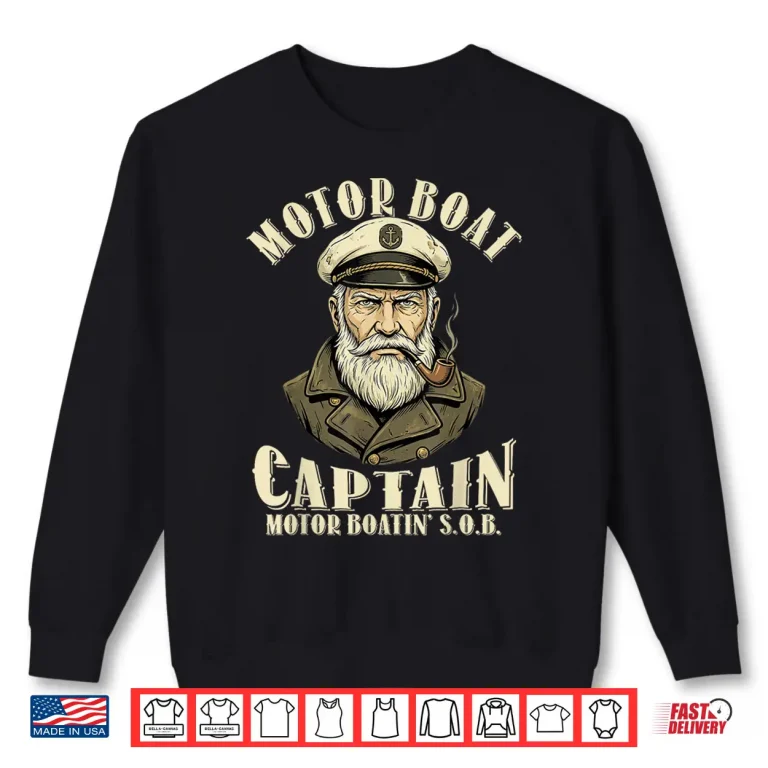 Sweatshirt Motor Boat Captain Funny Pontoon Boating Motor Boatin Lake Shirt