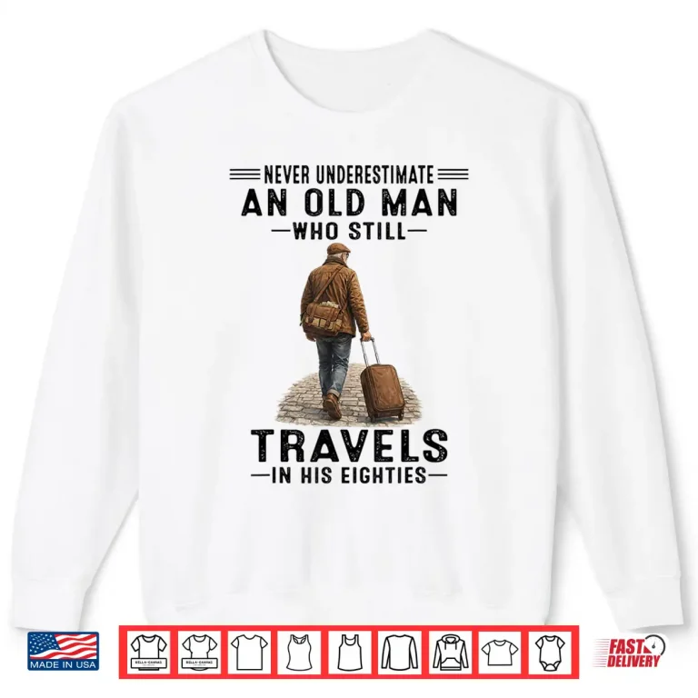 Sweatshirt Never Underestimate an Old Man Who Still Travels Seventies Shirt