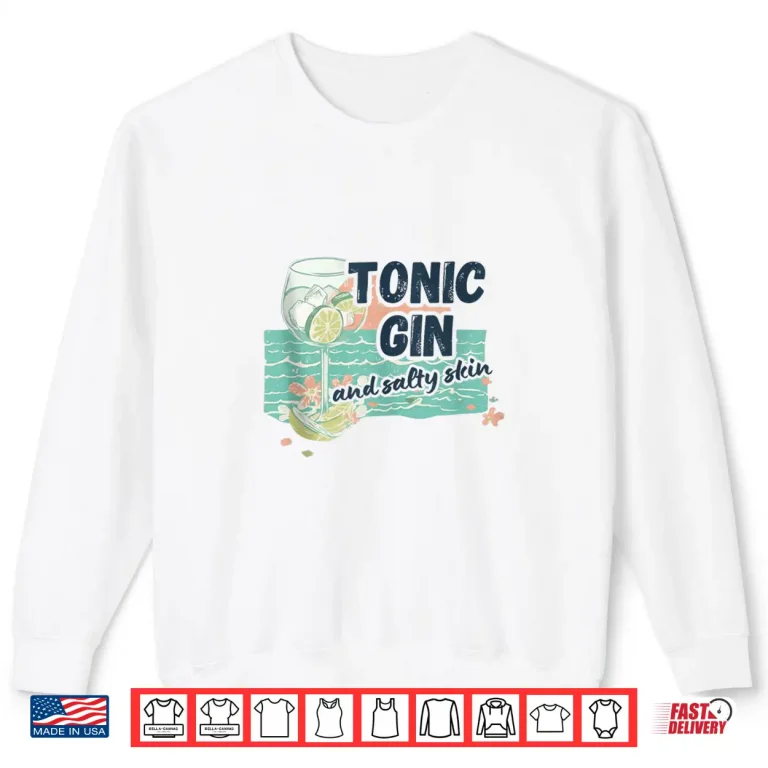 Sweatshirt Tonic Gin and Salty Skin Beach Cocktail Design Shirt
