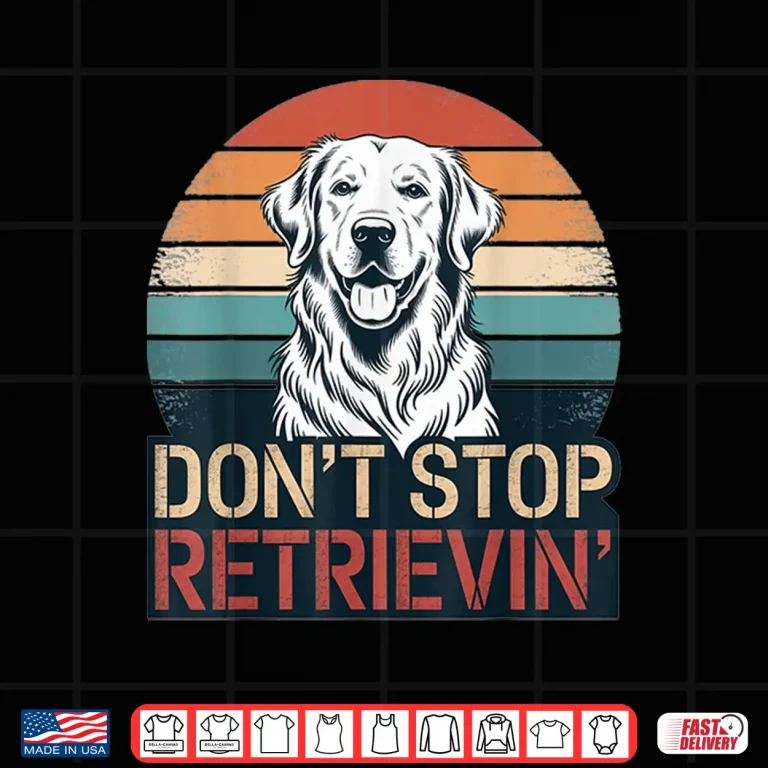 design dont stop retrieving golden retriever dog retro vintage shirt