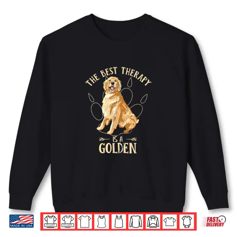 Sweatshirt Colorful The Best Therapy Is A Golden Retriever Puppy Lover Shirt