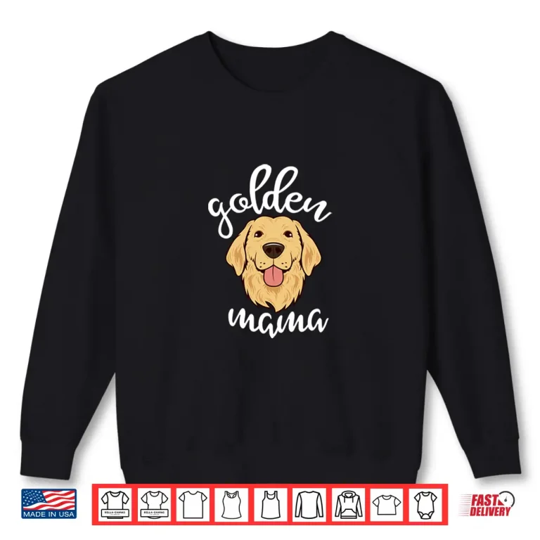 Golden Retriever Mama Funny Dog Lovers Gift For Mom Women Shirt 2 Sweatshirt Golden Retriever Mama Funny Dog Lovers Gift For Mom Women Shirt