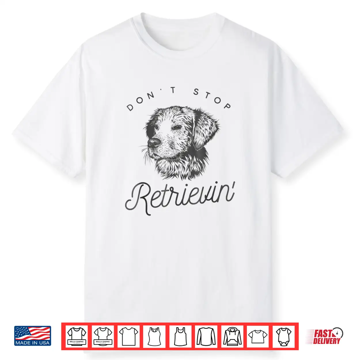 Golden Retriever Don’T Stop Retrieving Shirt Golden Retriever Don’T Stop Retrieving Shirt