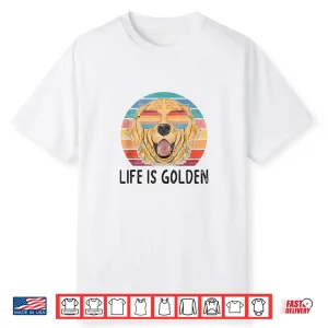 Life Is Golden Retriever Dog Gifts Golden Retriever Shirt