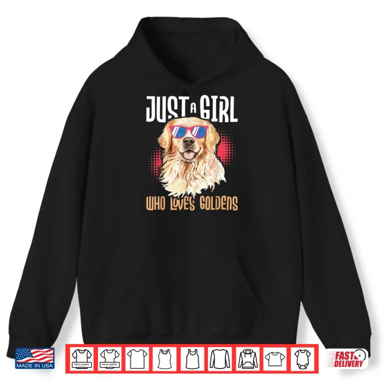 Hoodie Just A Girl Who Loves Goldens Golden Retriever Dog Lover Shirt
